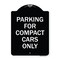 Signmission Parking for Compact Cars Only Heavy-Gauge Aluminum Architectural Sign, 24" x 18", BW-1824-23444 A-DES-BW-1824-23444 - alternate 1